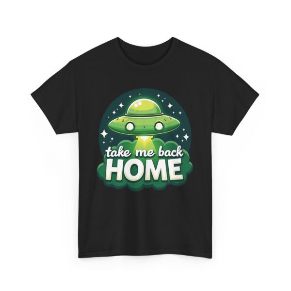 Take Me Back Home Funny Alien Abduction UFO Humor Design Unisex Heavy Cotton Tee - Image 2