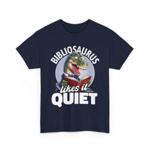 Funny Bibliosaurus Likes it Quiet Nerd Geek Reader Dinosaur Bookworm Design Design Unisex Heavy Cotton Tee