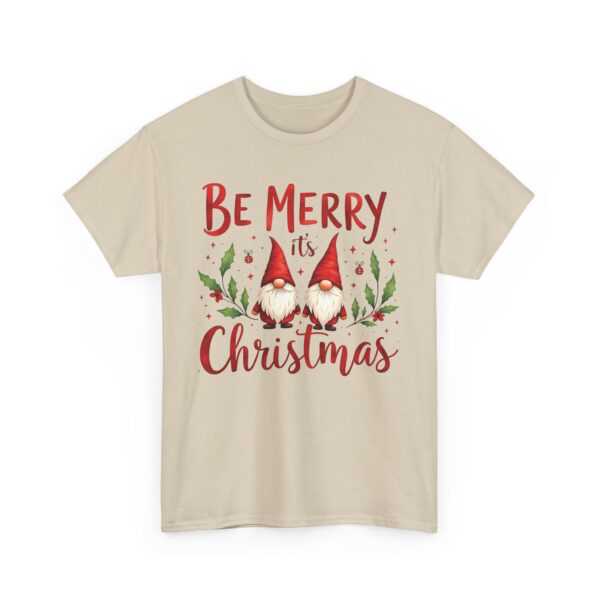 Be Merry its Christmas Happy Joyful Gnomes Holiday Design Unisex Heavy Cotton Tee - Image 4