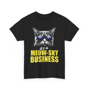 It's a Meow-sky Business Funny Cat Meme Parody Design Unisex Heavy Cotton Tee