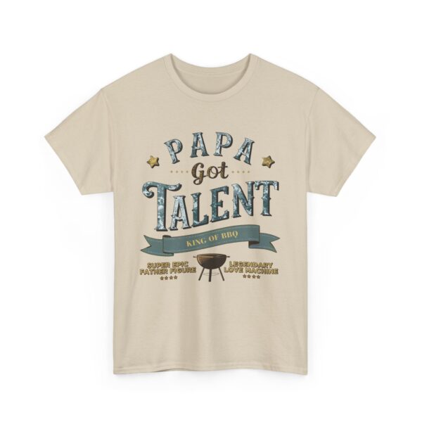 PAPA GOT TALENT BBQ KING EPIC FATHER LEGENDARY LOVE MACHINE FUNNY PUN Design Unisex Heavy Cotton Tee - Image 3