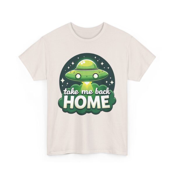 Take Me Back Home Funny Alien Abduction UFO Humor Design Unisex Heavy Cotton Tee - Image 10