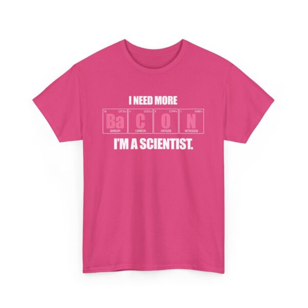 I Need more Bacon i'm a Scientist Funny Periodic Table Letter Art Geek Teacher Pun Unisex Heavy Cotton Tee - Image 5