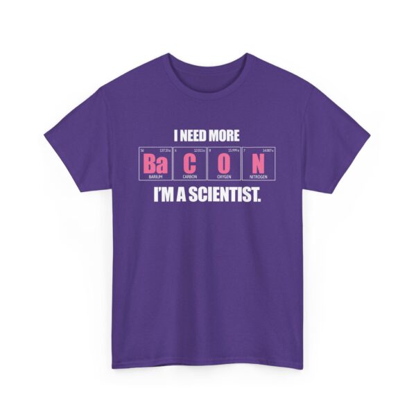 I Need more Bacon i'm a Scientist Funny Periodic Table Letter Art Geek Teacher Pun Unisex Heavy Cotton Tee - Image 3