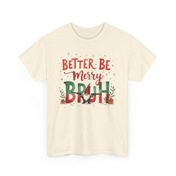 Better Be Merry Bruh Christmas Quirky Funny Gangsta Gnome Holiday Design Unisex Heavy Cotton Tee - Image 6