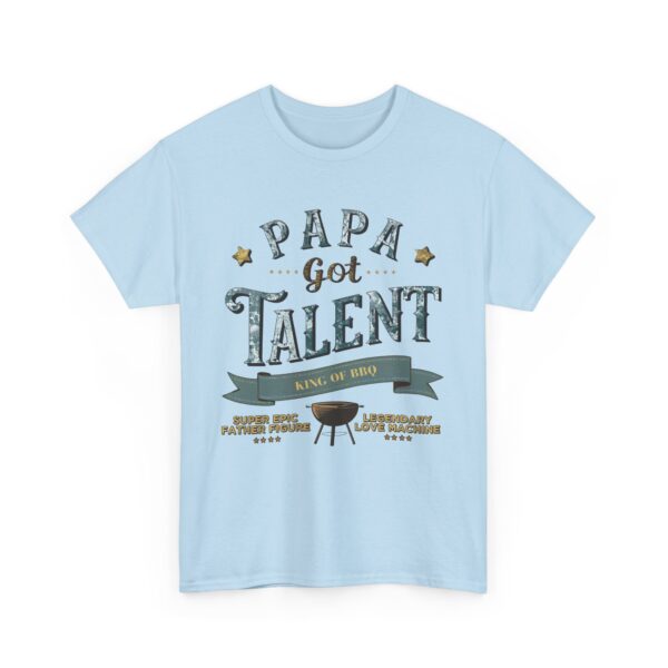 PAPA GOT TALENT BBQ KING EPIC FATHER LEGENDARY LOVE MACHINE FUNNY PUN Design Unisex Heavy Cotton Tee - Image 6
