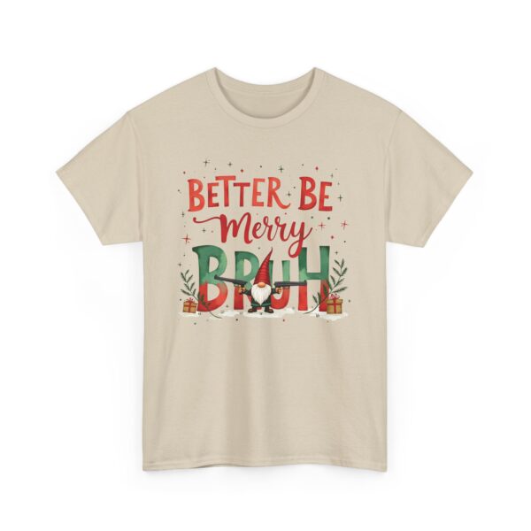 Better Be Merry Bruh Christmas Quirky Funny Gangsta Gnome Holiday Design Unisex Heavy Cotton Tee - Image 5