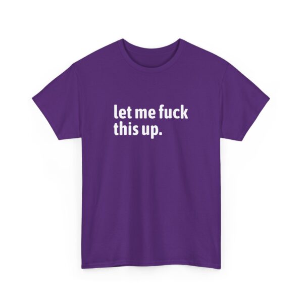 Let me fuck this up. Funny ADHD Anxiety Humor Design Unisex Heavy Cotton Tee - Image 5