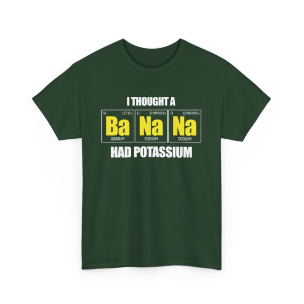 I tought a Banana had Potassium Funny Periodic Table Letter Art Geek Teacher Pun Unisex Heavy Cotton Tee - Image 2