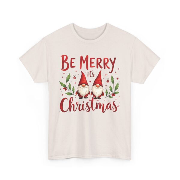 Be Merry its Christmas Happy Joyful Gnomes Holiday Design Unisex Heavy Cotton Tee - Image 2