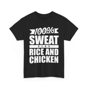 100% Sweat Plus Rice and Chicken Motivational Gym Natural Lifter Design Unisex Heavy Cotton Tee