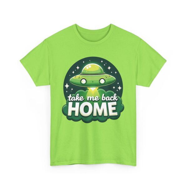 Take Me Back Home Funny Alien Abduction UFO Humor Design Unisex Heavy Cotton Tee - Image 9