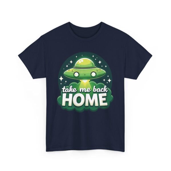 Take Me Back Home Funny Alien Abduction UFO Humor Design Unisex Heavy Cotton Tee - Image 4