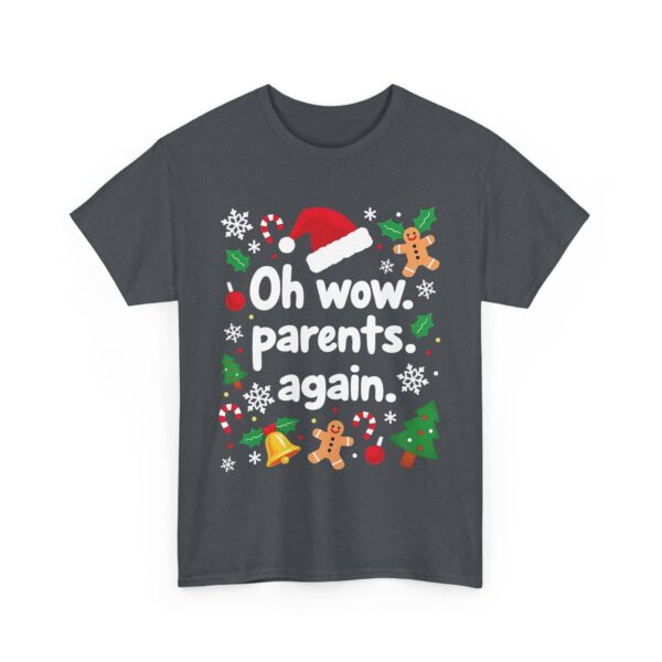 Oh Wow Parents Again - Funny Cheesy Salty Edgy Festive Christmas Design Unisex Heavy Cotton Tee - Image 4