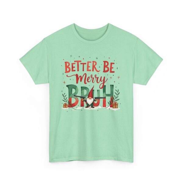 Better Be Merry Bruh Christmas Quirky Funny Gangsta Gnome Holiday Design Unisex Heavy Cotton Tee - Image 7