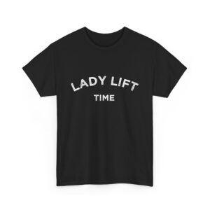 Lady Lift Time Motivational Distressed Powerlifting Bodybuilding Letter Art Design Unisex Heavy Cotton Tee