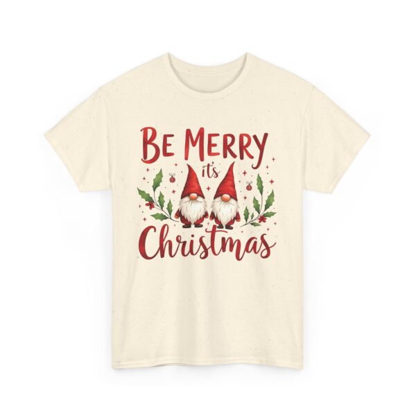 Be Merry its Christmas Happy Joyful Gnomes Holiday Design Unisex Heavy Cotton Tee - Image 5