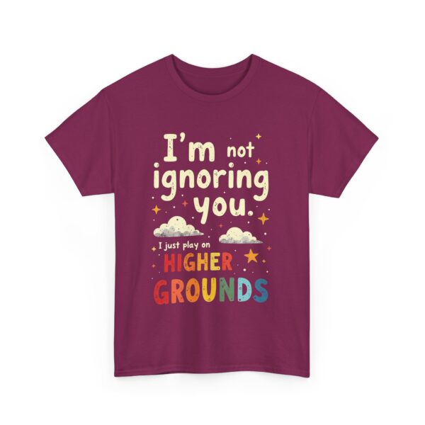 I’m Not Ignoring You I Just Play On Higher Grounds Funny Quirky Rainbow Design Unisex Heavy Cotton Tee - Image 2