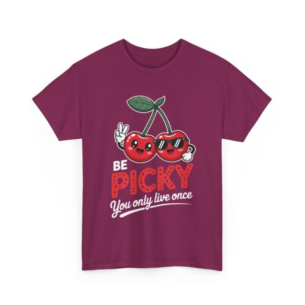 Be Picky You Only Live Once Funny Cherry Kawaii Positive Vibes Design Unisex Heavy Cotton Tee - Image 6