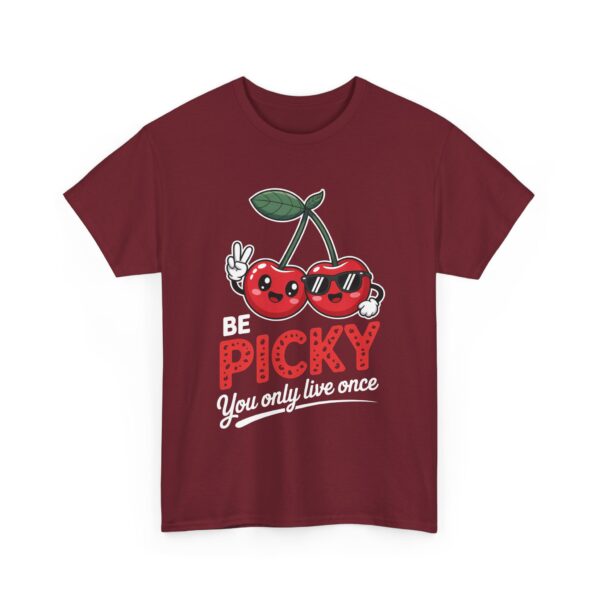 Be Picky You Only Live Once Funny Cherry Kawaii Positive Vibes Design Unisex Heavy Cotton Tee - Image 7
