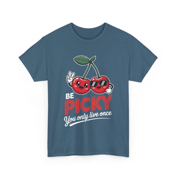 Be Picky You Only Live Once Funny Cherry Kawaii Positive Vibes Design Unisex Heavy Cotton Tee - Image 4