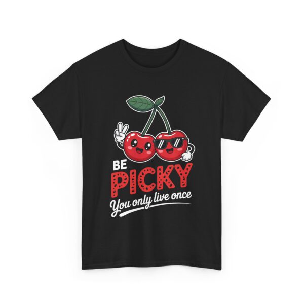 Be Picky You Only Live Once Funny Cherry Kawaii Positive Vibes Design Unisex Heavy Cotton Tee