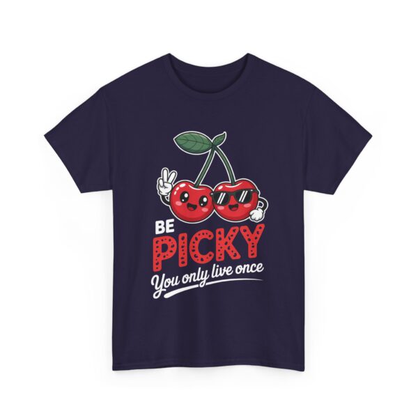 Be Picky You Only Live Once Funny Cherry Kawaii Positive Vibes Design Unisex Heavy Cotton Tee - Image 2