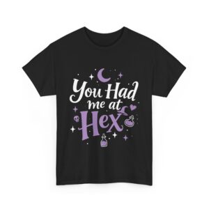 You Had Me at Hex Sarcastic Witch Shirt Witchy Humor Quote Unisex Heavy Cotton Tee