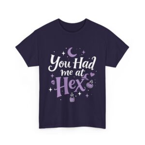 You Had Me at Hex Sarcastic Witch Shirt Witchy Humor Quote Unisex Heavy Cotton Tee