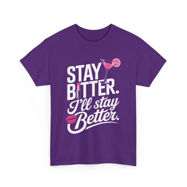 Stay Bitter I’ll Stay Better Funny Sassy Drink Kiss Lipstick Quote Design Unisex Heavy Cotton Tee - Image 3