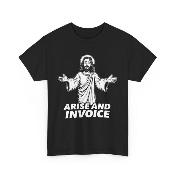 Arise and Invoice Funny Jesus Meme Capitalism Critique Design Unisex Heavy Cotton Tee