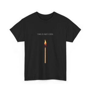 Minimalist Matchstick Humor – Ironic THIS IS NOT COOL Design – Funny Contrast Flame Graphic Unisex Heavy Cotton Tee