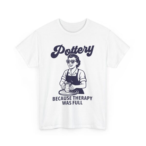 Pottery Humor For Women Clay Therapy Ceramic Art Unisex Heavy Cotton Tee - Image 2