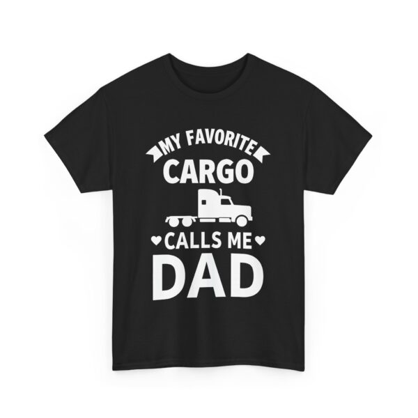 Truck Driver Dad Humor My Favorite Cargo Calls Me Dad Unisex Heavy Cotton Tee