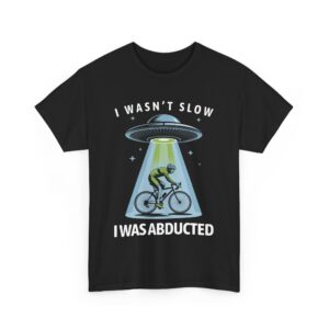 I Wasn't Slow I Was Abducted Funny Cycling UFO Unisex Heavy Cotton Tee