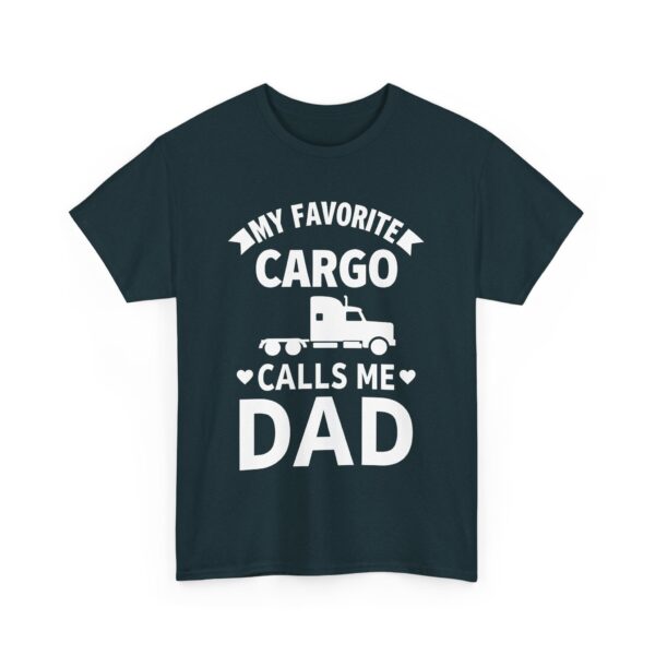 Truck Driver Dad Humor My Favorite Cargo Calls Me Dad Unisex Heavy Cotton Tee - Image 2