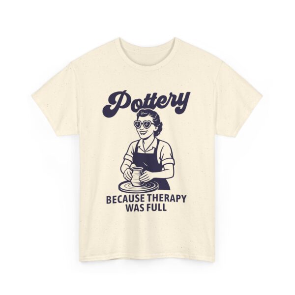 Pottery Humor For Women Clay Therapy Ceramic Art Unisex Heavy Cotton Tee - Image 5
