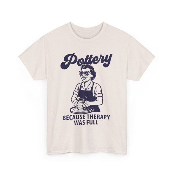 Pottery Humor For Women Clay Therapy Ceramic Art Unisex Heavy Cotton Tee