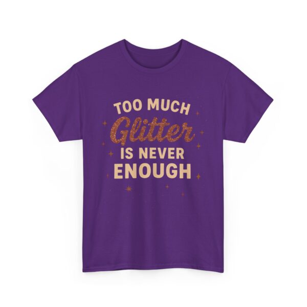 Funny Glitter Design - Too Much is Never Enough Unisex Heavy Cotton Tee - Image 4