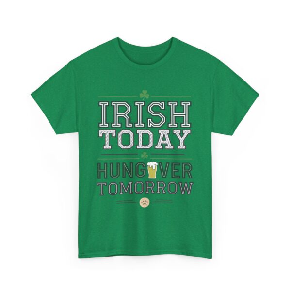 Irish Today Hungover Tomorrow Funny St Patrick Humor Unisex Heavy Cotton Tee - Image 5