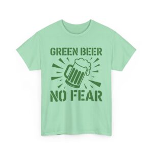 Green Beer No Fear Funny St Patrick’s Day Drinking Humor Unisex Heavy Cotton Tee