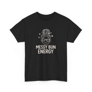 Messy Bun Energy – Funny Cute Hair Lifestyle Unisex Heavy Cotton Tee