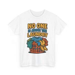Funny Laundry – No One Is Above the Washroom Unisex Heavy Cotton Tee