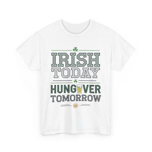 Irish Today Hungover Tomorrow Funny St Patrick Humor Unisex Heavy Cotton Tee - Image 2