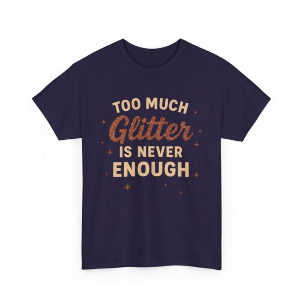 Funny Glitter Design - Too Much is Never Enough Unisex Heavy Cotton Tee