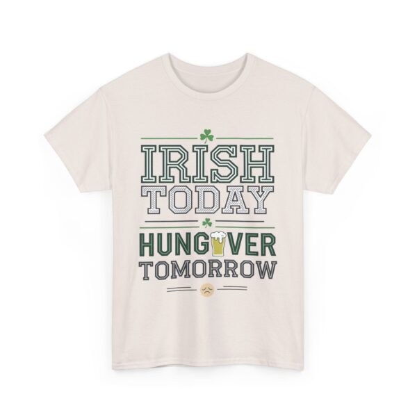 Irish Today Hungover Tomorrow Funny St Patrick Humor Unisex Heavy Cotton Tee