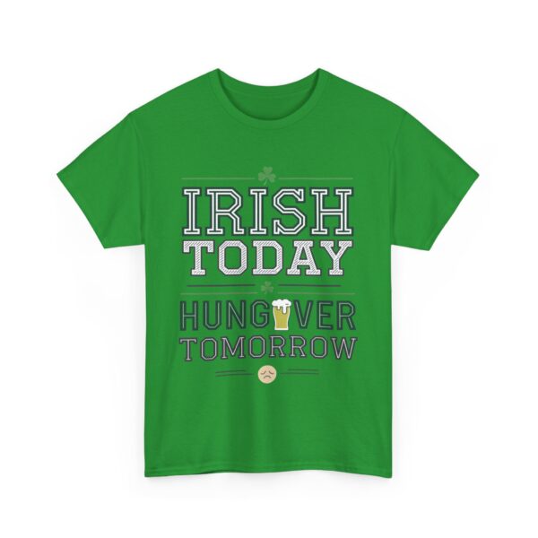 Irish Today Hungover Tomorrow Funny St Patrick Humor Unisex Heavy Cotton Tee - Image 6
