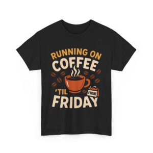Running on Coffee ‘Til Friday Funny Work Unisex Heavy Cotton Tee