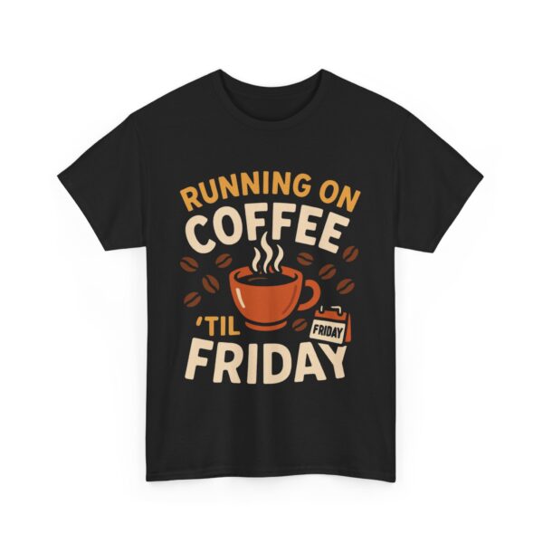 Running on Coffee ‘Til Friday Funny Work Unisex Heavy Cotton Tee