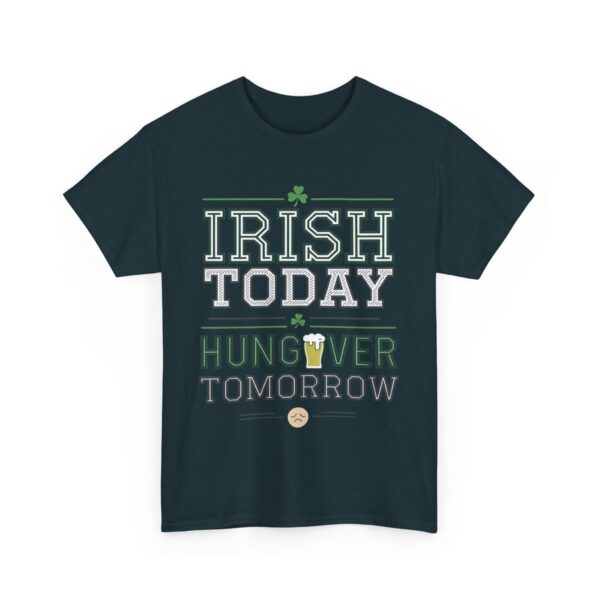 Irish Today Hungover Tomorrow Funny St Patrick Humor Unisex Heavy Cotton Tee - Image 7